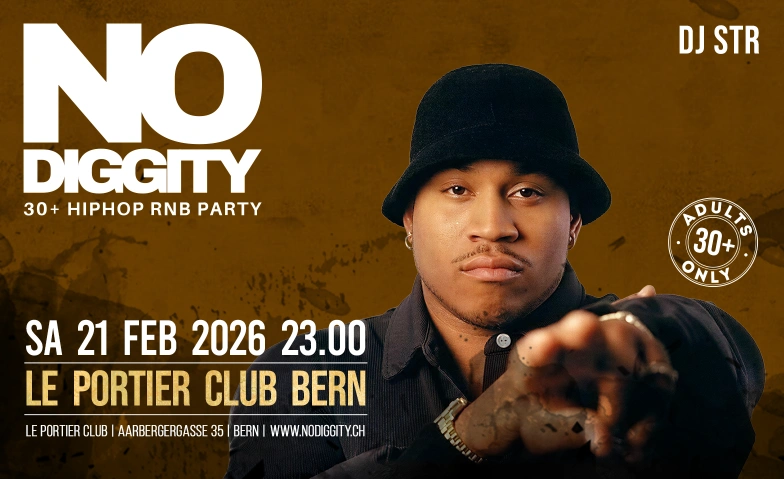 No Diggity - 30+ Hip Hop RnB Party  // Le Portier Club Bern Le Portier Club Bern, Aarbergergasse 35, 3011 Bern Tickets