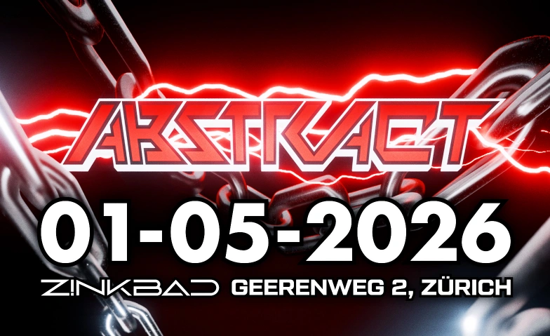 ABSTRACT  - Techno Hardtechno  Industrial  Bounce  Groove Zinkbad, Geerenweg 2, 8048 Z&uuml;rich Tickets