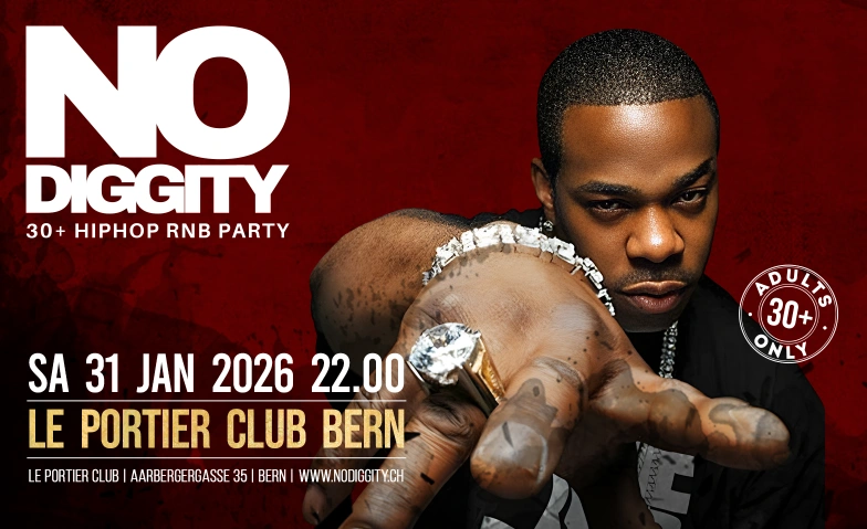 No Diggity - 30+ Hip Hop RnB Party  // Le Portier Club Bern Le Portier Club Bern, Aarbergergasse 35, 3011 Bern Billets