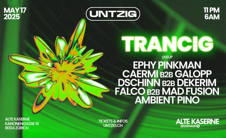 TRANCIG by UNTZIG Alte Kaserne Zürich, Kanonengasse 16, 8004 Zürich Billets