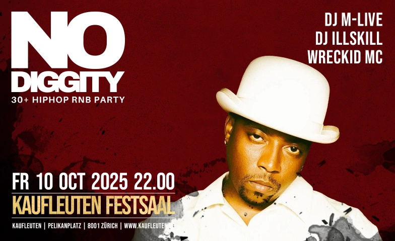 No Diggity / 30+ Hip Hop RnB / Kaufleuten Festsaal Kaufleuten Festsaal, Pelikanstrasse 18, 8001 Zürich Tickets