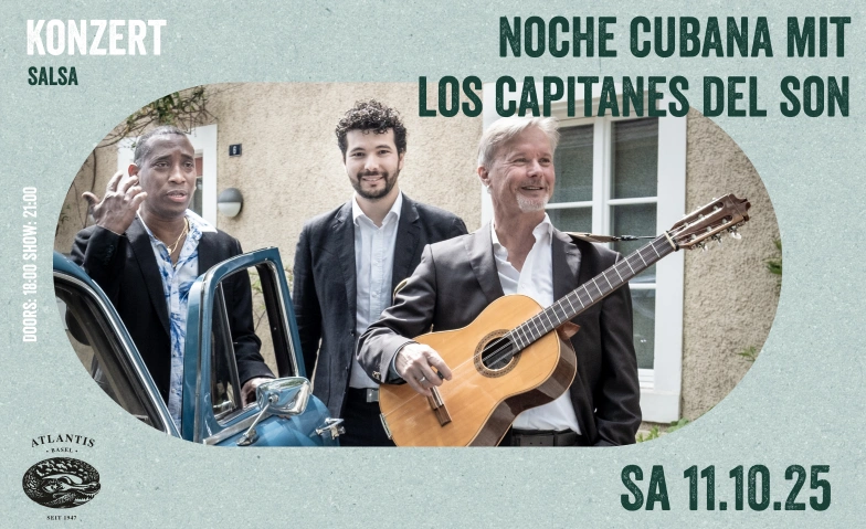 Noche Cubana mit LOS CAPITANES DEL SON Atlantis, Klosterberg 13, 4010 Basel Tickets