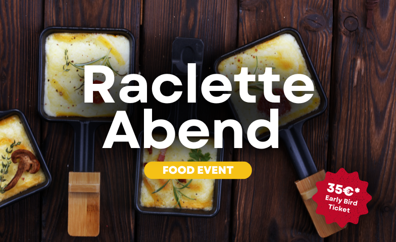Raclette  Abend Tickets