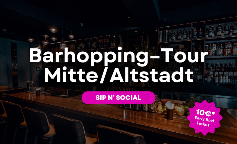 BARHOPPING-TOUR Mitte/Altstadt Billets