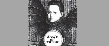 Event-Image for 'Bea von Malchus: «Briefe an Batman»'