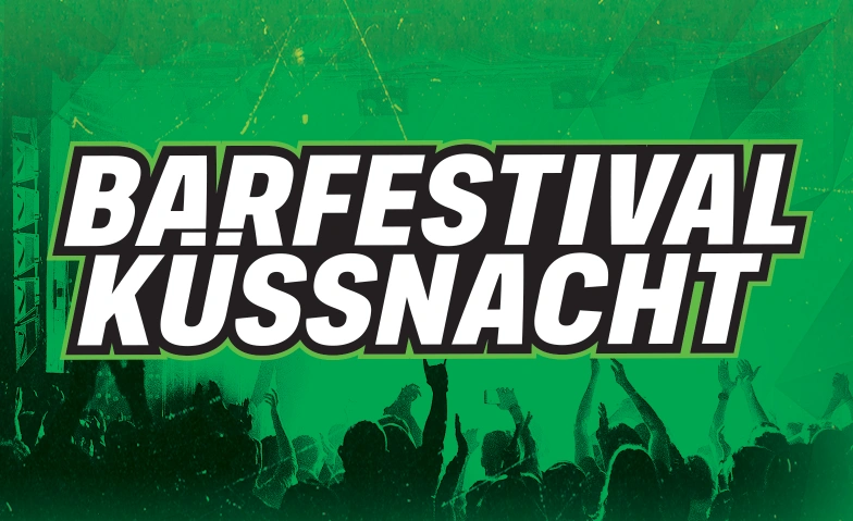 BARFESTIVAL K&Uuml;SSNACHT Rigihalle Billets