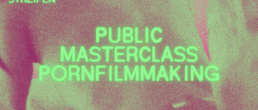 Event-Image for 'Public Masterclass Pornfilmmaking'