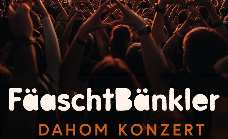 Fäaschtbänkler Dahom Konzert 26 Olma Halle St.Gallen, St. Gallen Tickets