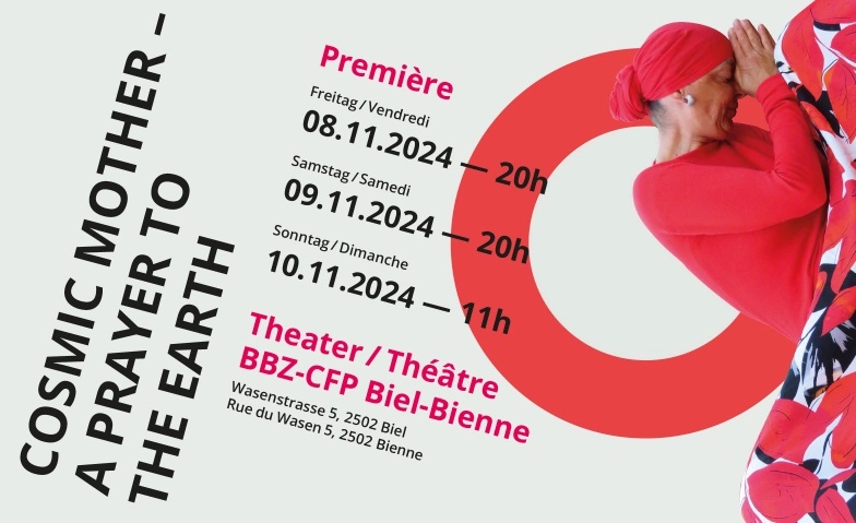 Cosmic Mother - a prayer to the earth Theater/ théâtre BBZ-CFP Biel-Bienne, Wasenstrasse 5, 2502 Biel Billets