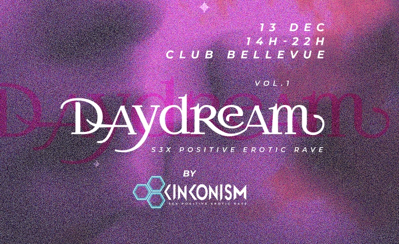 DAYDREAM – indoor day rave powered by KINKONISM Club Bellevue, Freieckgasse 9, 8001 Zürich Tickets