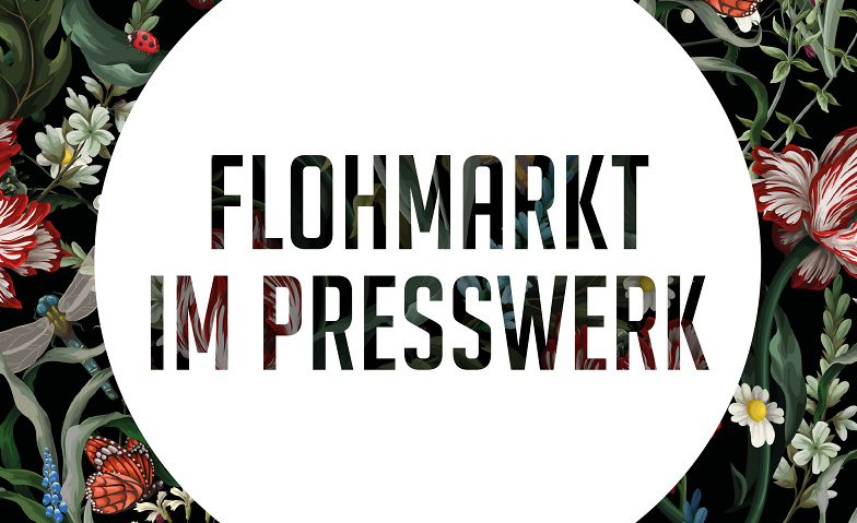 Flohmarkt im Presswerk Arbon Kulturzentrum Presswerk, Hamelstrasse 15, 9320 Arbon Tickets