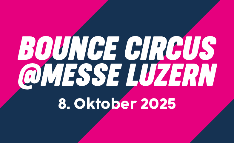 XXL Bounce Circus @ Messe Luzern Billets