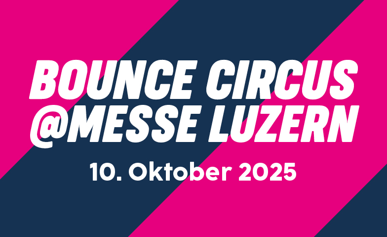 XXL Bounce Circus @ Messe Luzern Billets