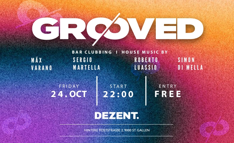 Grooved DEZENT., Hintere Poststrasse 2, 9000 St. Gallen Tickets