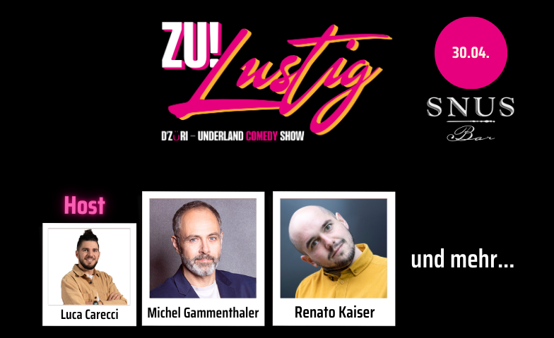 ZU! Lustig mit Michel Gammenthaler, Renato Kaiser und mehr Tickets