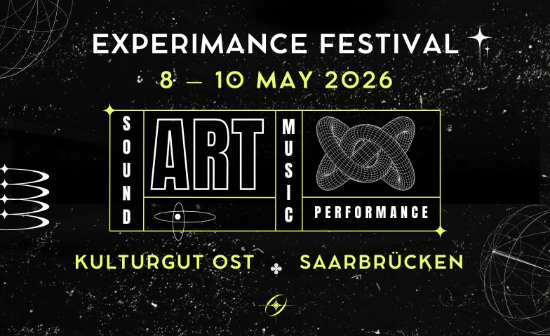 Experimance Festival 2026 Sektor Heimat, An der R&ouml;merbr&uuml;cke 5, 66121 Saarbr&uuml;cken Tickets