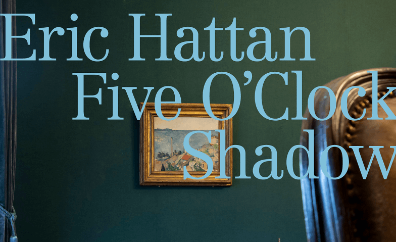 Eric Hattan – Five O’Clock Shadow Museum Langmatt, Römerstrasse 30, 5400 Baden Tickets