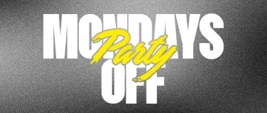 Event-Image for 'Monday’s OFF'