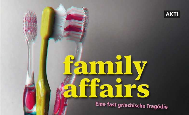 family affairs, eine fast griechische Trag&ouml;die Tickets