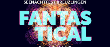 Event-Image for 'Fantastical – Kreuzlinger Seenachtfest'