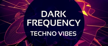 Event-Image for 'Saisonschluss Dark Frequency - Techno Vibes'
