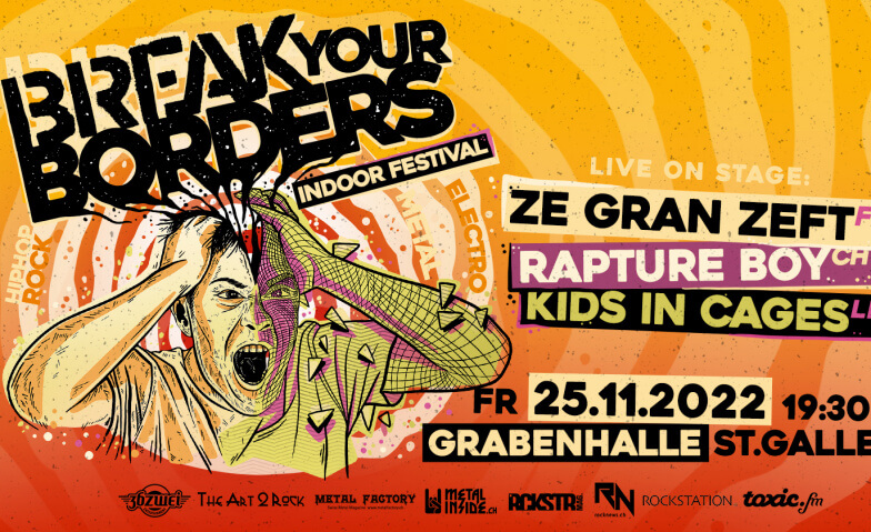 BREAK YOUR BORDERS - Ze Gran Zeft/Rapture Boy/Kids In Cages Grabenhalle, Untere Graben 17, 9000 St. Gallen Tickets