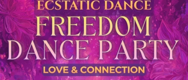 Event-Image for 'FREEDOM DANCE PARTY &mdash; Ecstatic Dance & Authentic Connection'