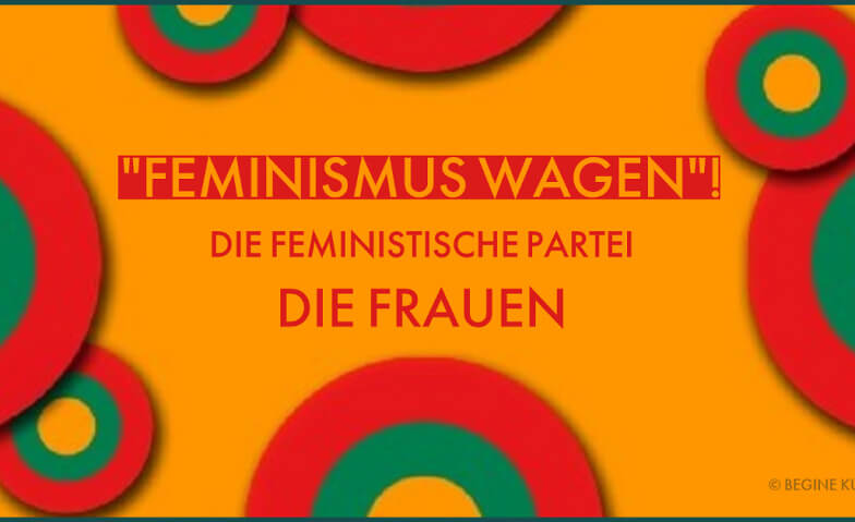 Feminismus wagen! Begine- Treffpunkt und Kultur für Frauen, Potsdamer Straße false 139, 10783 Berlin Tickets