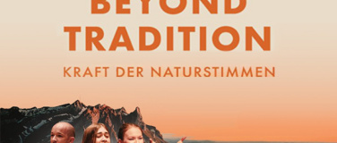 Event-Image for 'Filmabend - Beyond Tradition, Kraft der Naturstimmen'