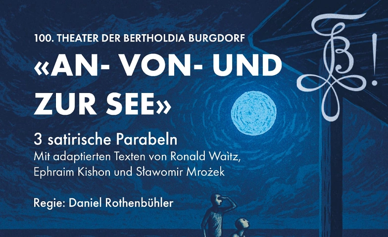 &quot;An- Von- und Zur See&quot; 100. Theater der Bertholdia Burgdorf Tickets
