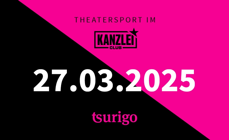 Theatersport im Kanzlei Club: tsurigo Billets