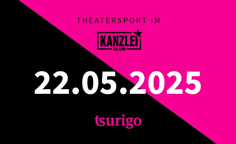 Theatersport im Kanzlei Club: tsurigo Billets