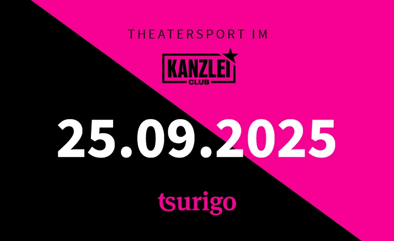 Theatersport im Kanzlei Club: tsurigo Billets