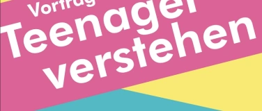 Event-Image for 'Teenager verstehen?! &ndash; Ja, das geht!'