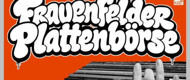 Event-Image for 'Frauenfelder Plattenb&ouml;rse'
