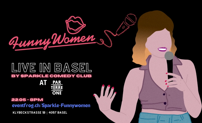 Funny Women (UK) Comedy Open Mic Parterre One, Klybeckstrasse 1b, 4057 Basel Billets