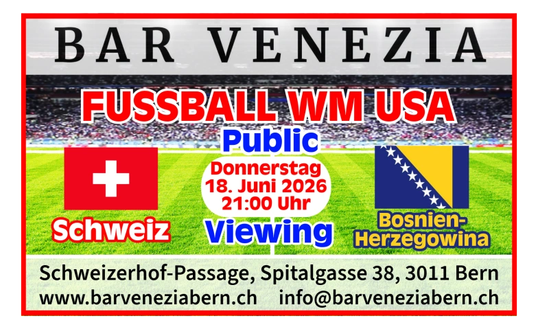 Fussball  WM USA  &ndash; Schweizerspiel Bar Venezia, Bern Tickets