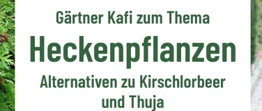 Event-Image for 'Gärtner-Kafi: Heckenpflanzen alternative Thuja/Kirschlorbeer'