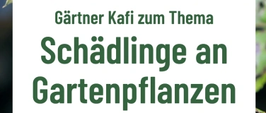 Event-Image for 'Gärtner-Kafi: Schädlinge an Gartenpflanzen'