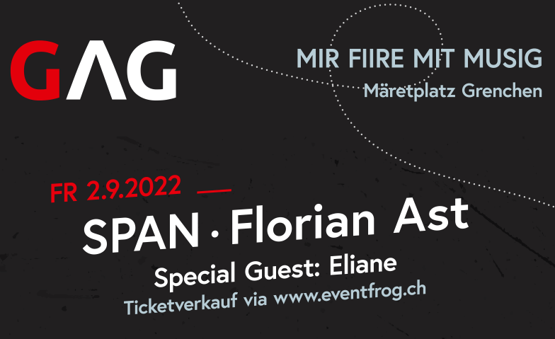 GAG on Stage - Florian Ast, SPAN & Special Guest ELIANE Marktplatz, Marktplatz, 2540 Grenchen Tickets