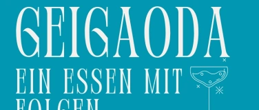 Event-Image for 'GEIGAODA - Ein Essen mit Folgen'