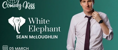 Event-Image for 'Comedy Kiss Presents: Sean McLoughlin - White Elephant'