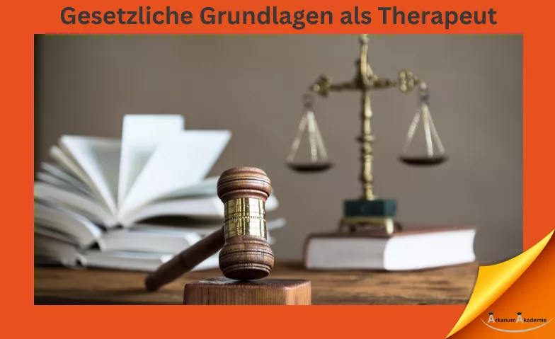 Gesetzliche Grundlagen als Therapeut ArkanumAkademie, Oberrindal 39, 9604 Oberrindal Billets