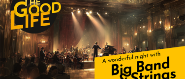 Event-Image for 'The Good Life - A wonderful night with Big Band & Strings'