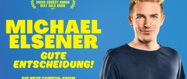 Event-Image for 'Michael Elsener «GUTE ENTSCHEIDUNG!»'