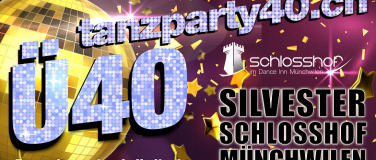 Event-Image for 'Ü40 PARTY SILVESTERPARTY 2025 SCHLOSSHOF MÜNCHWILEN'