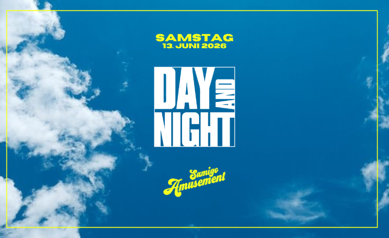 DAY AND NIGHT by Restlezz Samigo Amusement, Z&uuml;rich Tickets