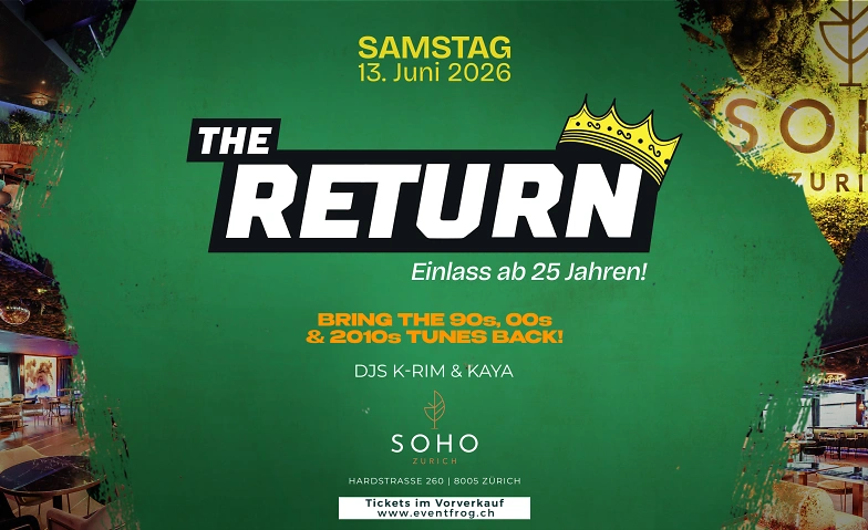 THE RETURN at SOHO Club Z&uuml;rich (25+ Party) SOHO Club Z&uuml;rich, Z&uuml;rich Tickets