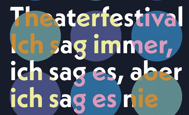 Event-Image for 'Ich sag immer, ich sag es, aber ich sag es nie (Festival)'