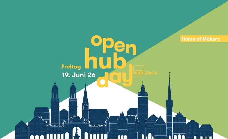 Open Hub Day - Impact Hub Z&uuml;rich Impact Hub Z&uuml;rich - Colab, Sihlquai 131, 8005 Z&uuml;rich Tickets